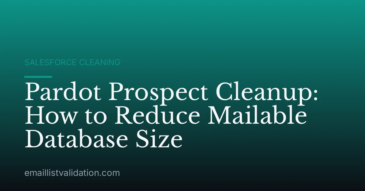 Pardot Prospect Cleanup: How to Reduce Mailable Database Size