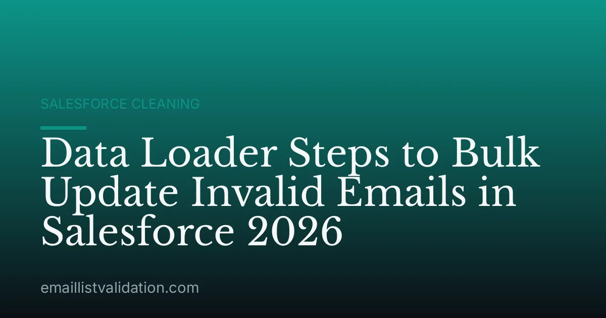Data Loader Steps to Bulk Update Invalid Emails in Salesforce 2026