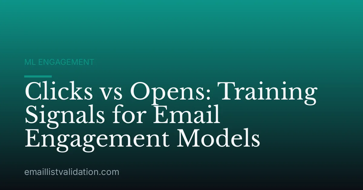 Clicks vs Opens: Training Signals for Email Engagement Models