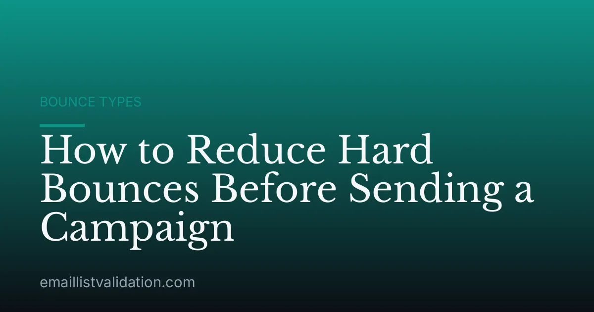How to Reduce Hard Bounces Before Sending a Campaign