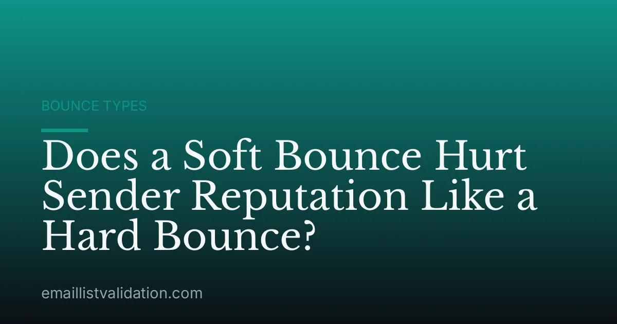 Does a Soft Bounce Hurt Sender Reputation Like a Hard Bounce?