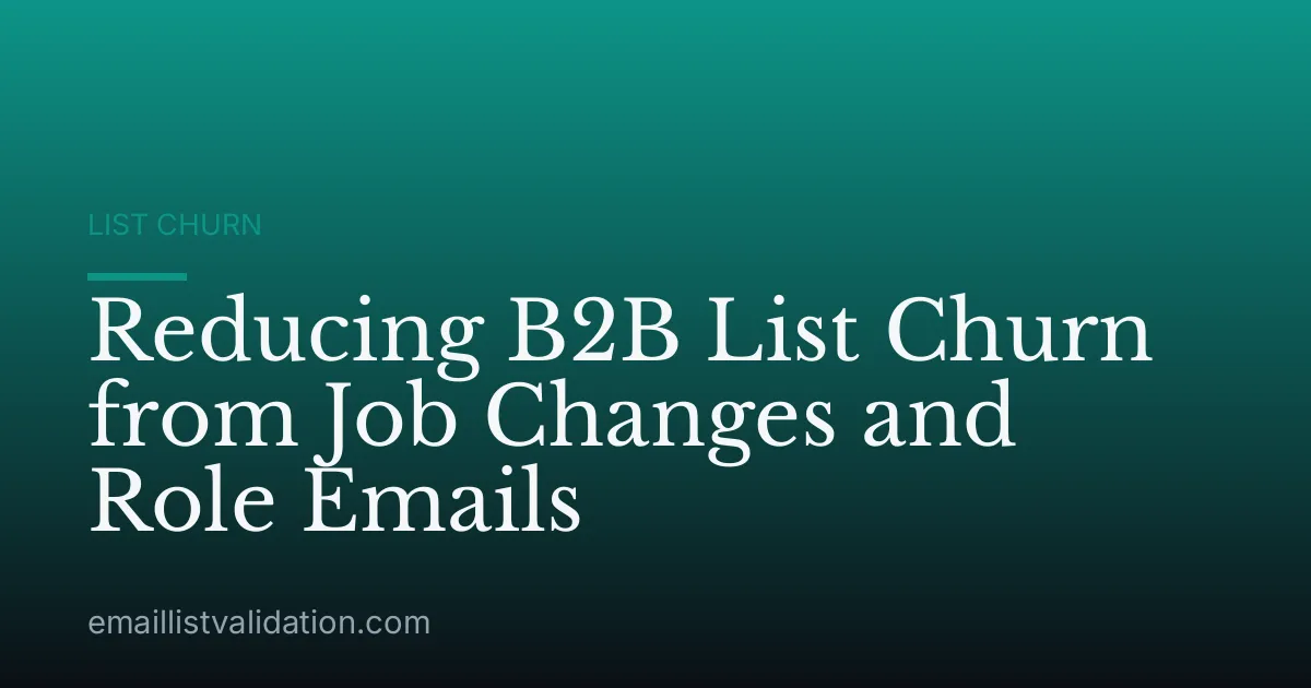 Reducing B2B List Churn from Job Changes and Role Emails