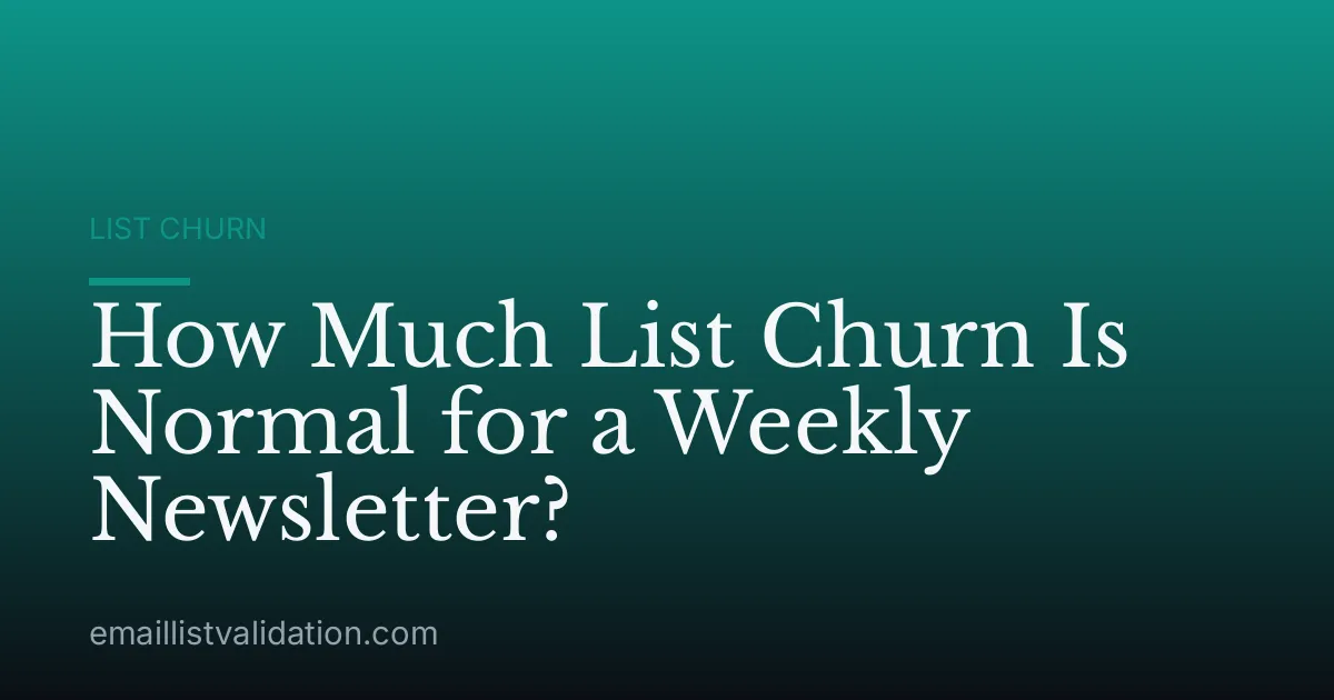 How Much List Churn Is Normal for a Weekly Newsletter?