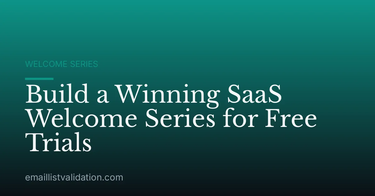 Build a Winning SaaS Welcome Series for Free Trials