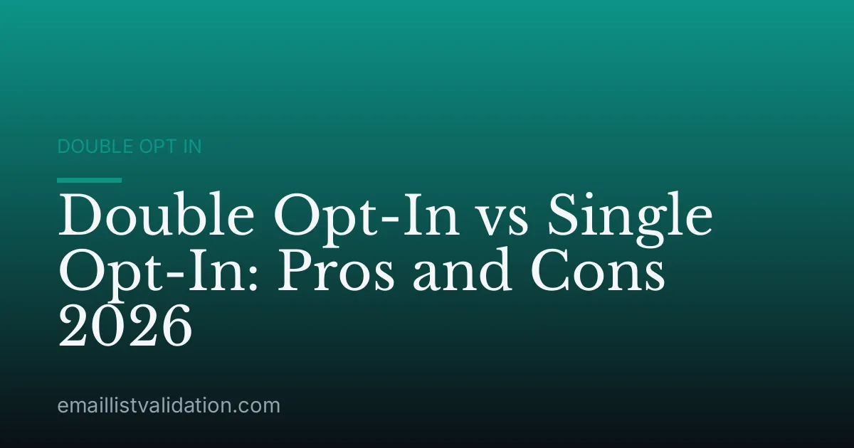 Double Opt-In vs Single Opt-In: Pros and Cons 2026