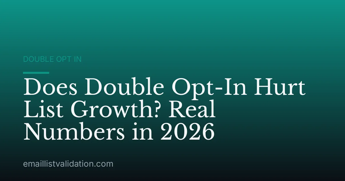 Does Double Opt-In Hurt List Growth? Real Numbers in 2026