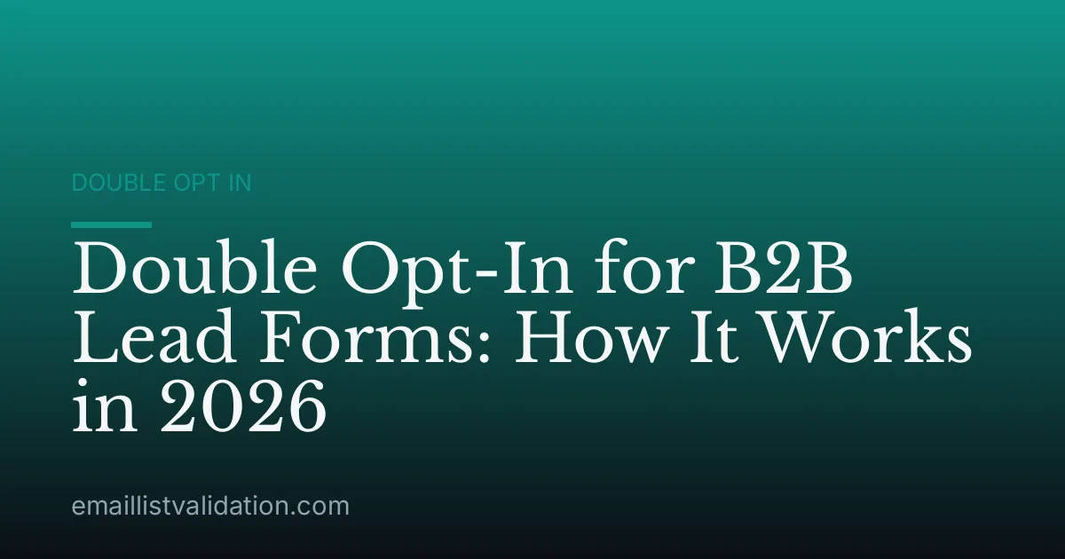 Double Opt-In for B2B Lead Forms: How It Works in 2026