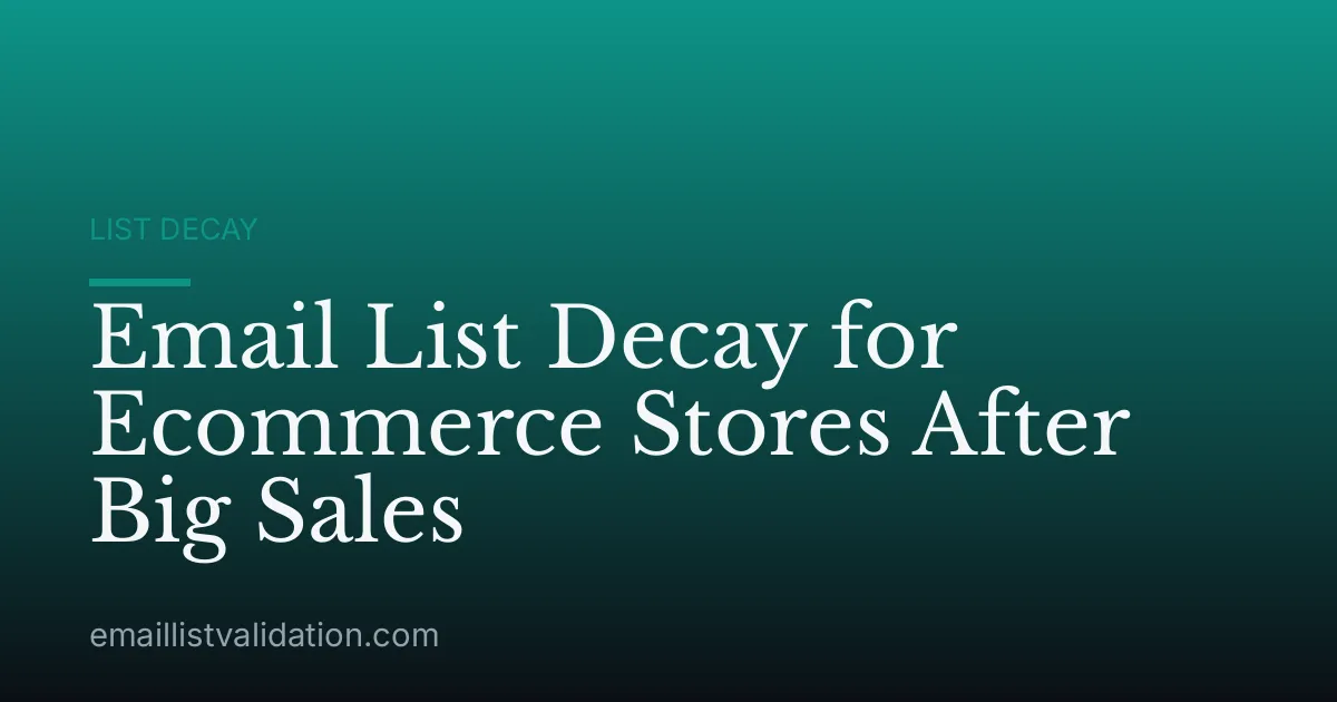 Email List Decay for Ecommerce Stores After Big Sales