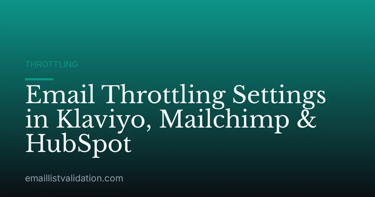 Email Throttling Settings in Klaviyo, Mailchimp & HubSpot