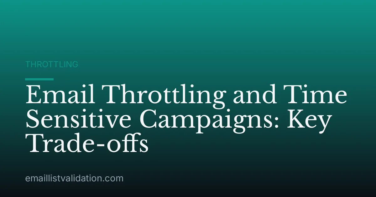 Email Throttling and Time Sensitive Campaigns: Key Trade-offs