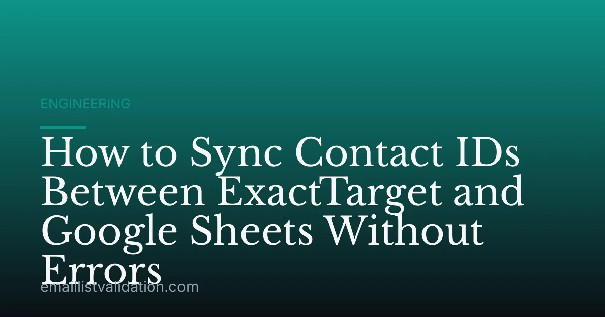 How to Sync Contact IDs Between ExactTarget and Google Sheets Without Errors