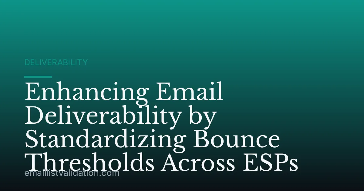 Enhancing Email Deliverability by Standardizing Bounce Thresholds Across ESPs