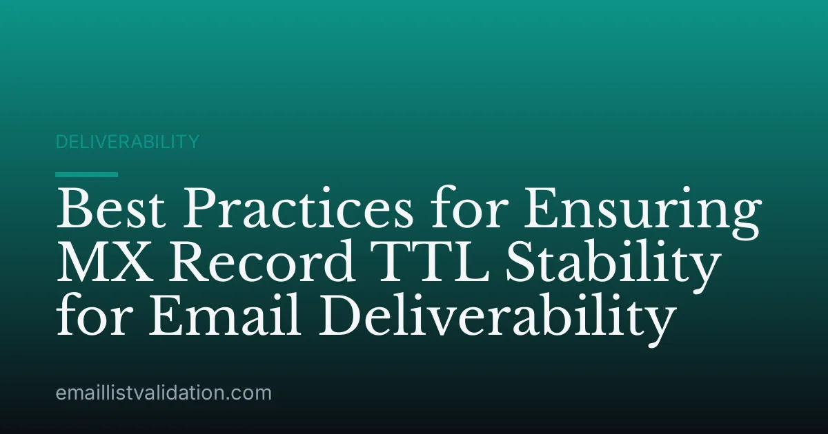 Best Practices for Ensuring MX Record TTL Stability for Email Deliverability