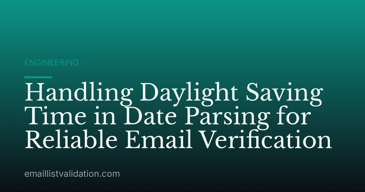 Handling Daylight Saving Time in Date Parsing for Reliable Email Verification