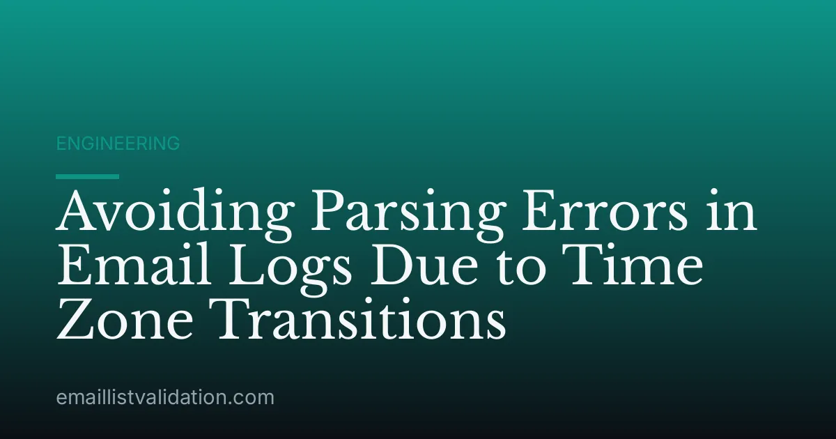 Avoiding Parsing Errors in Email Logs Due to Time Zone Transitions