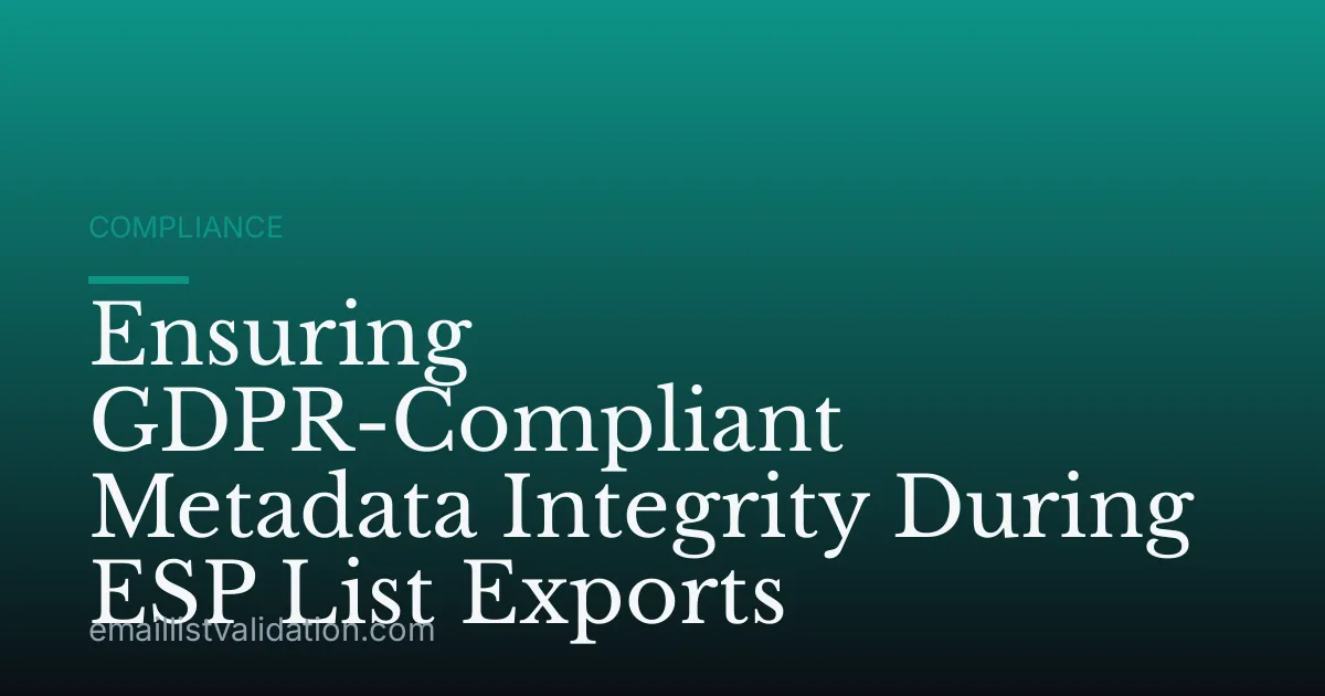 Ensuring GDPR-Compliant Metadata Integrity During ESP List Exports