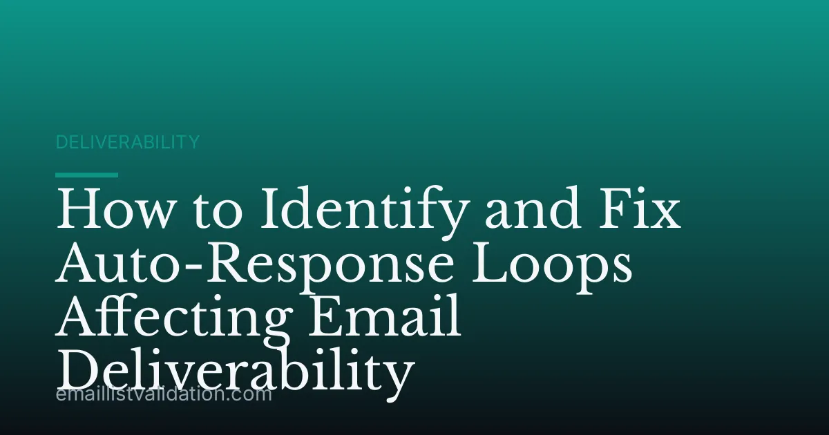 How to Identify and Fix Auto-Response Loops Affecting Email Deliverability