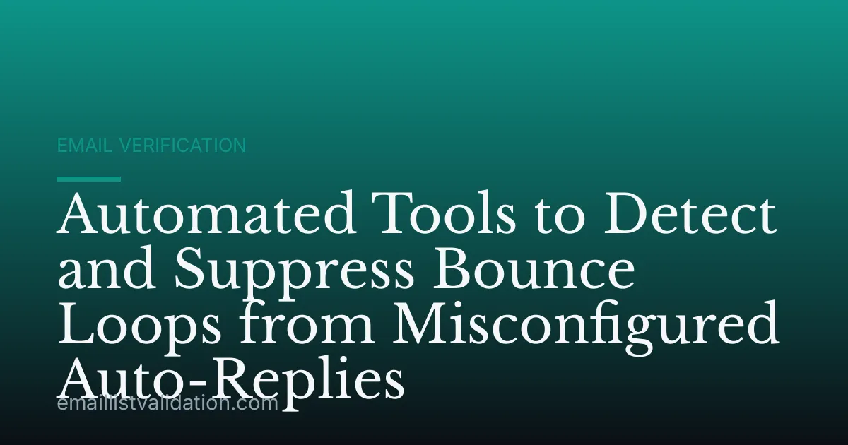 Automated Tools to Detect and Suppress Bounce Loops from Misconfigured Auto-Replies