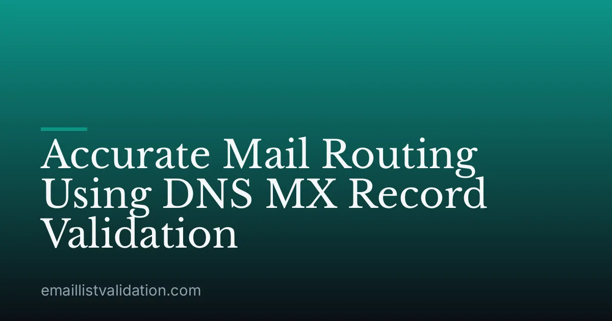 Accurate Mail Routing Using DNS MX Record Validation