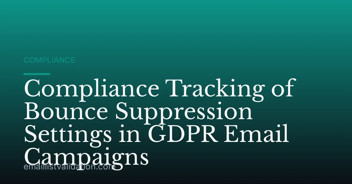 Compliance Tracking of Bounce Suppression Settings in GDPR Email Campaigns