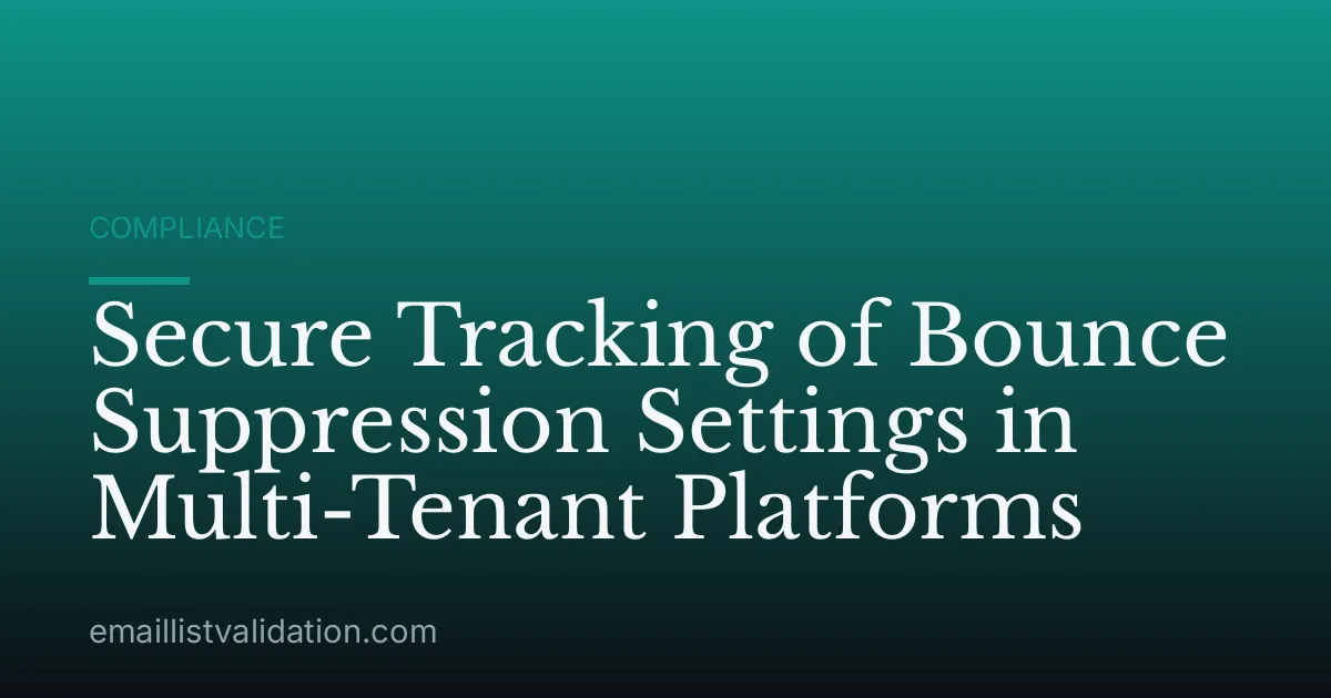 Secure Tracking of Bounce Suppression Settings in Multi-Tenant Platforms