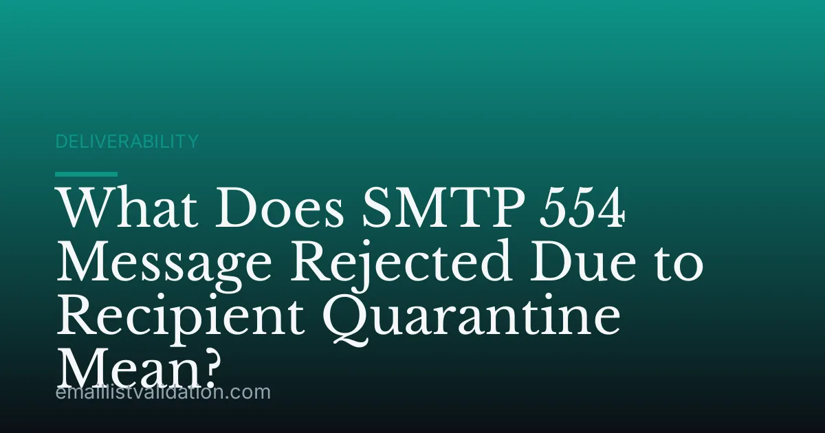 What Does SMTP 554 Message Rejected Due to Recipient Quarantine Mean?