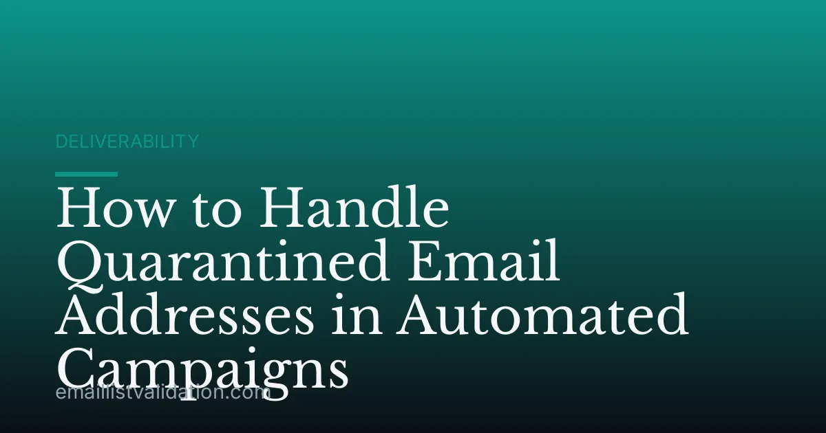 How to Handle Quarantined Email Addresses in Automated Campaigns