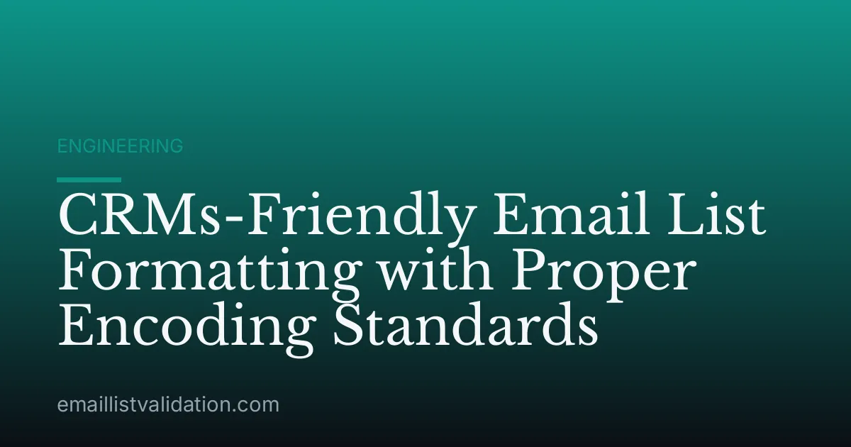 CRMs-Friendly Email List Formatting with Proper Encoding Standards