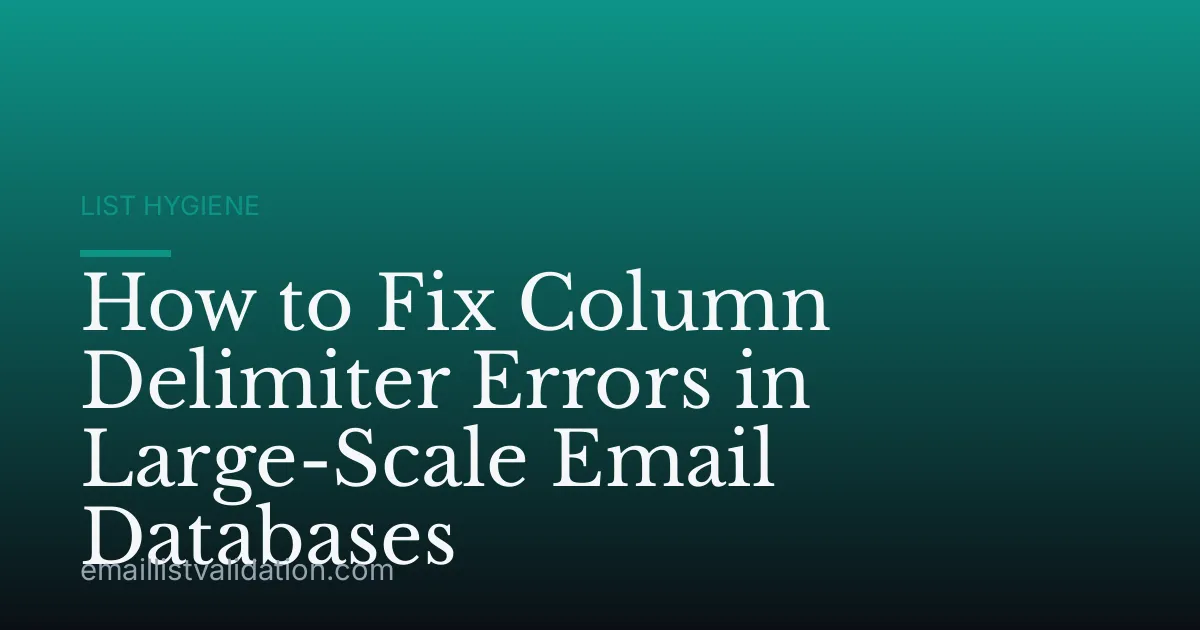 How to Fix Column Delimiter Errors in Large-Scale Email Databases