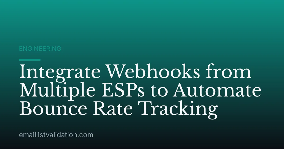 Integrate Webhooks from Multiple ESPs to Automate Bounce Rate Tracking