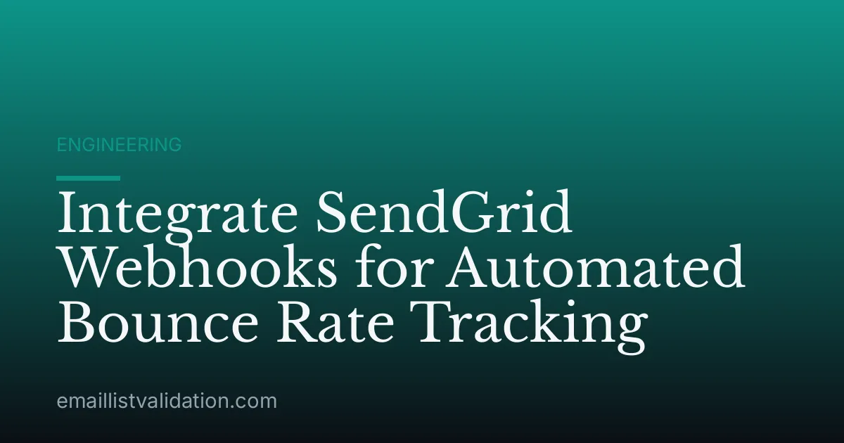Integrate SendGrid Webhooks for Automated Bounce Rate Tracking
