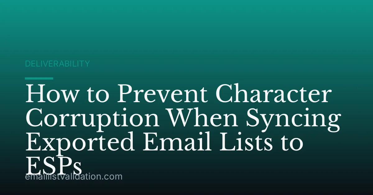 How to Prevent Character Corruption When Syncing Exported Email Lists to ESPs
