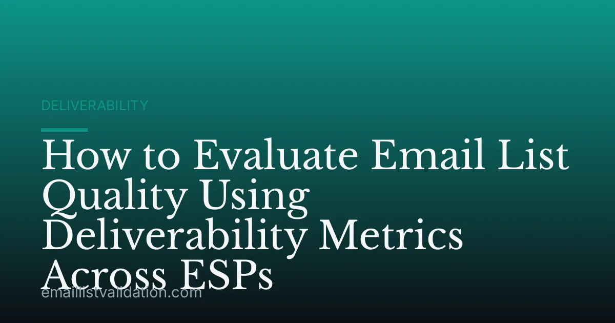 How to Evaluate Email List Quality Using Deliverability Metrics Across ESPs