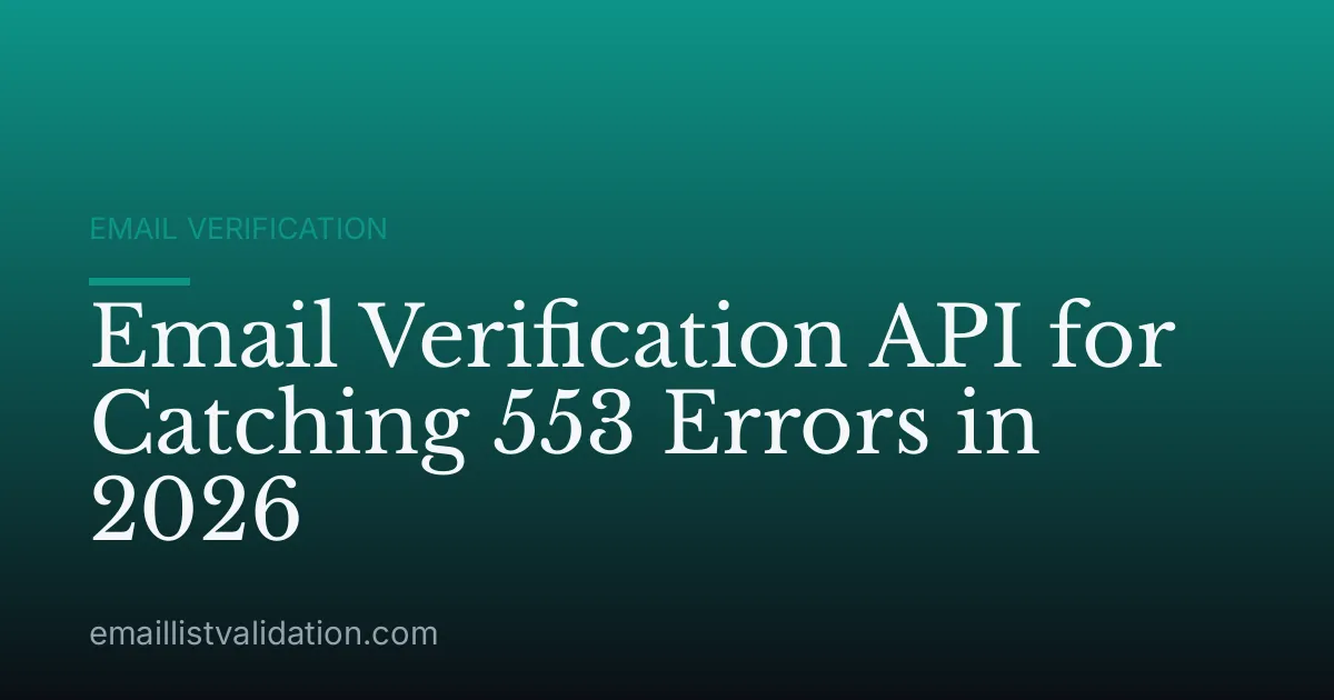 Email Verification API for Catching 553 Errors in 2026