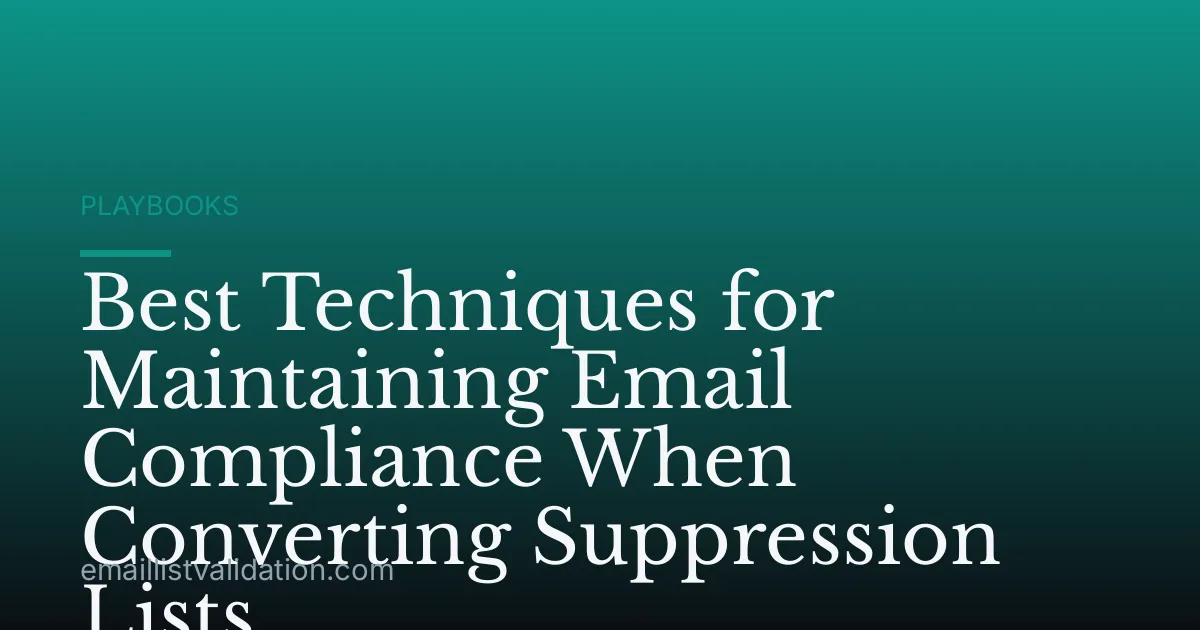 Best Techniques for Maintaining Email Compliance When Converting Suppression Lists