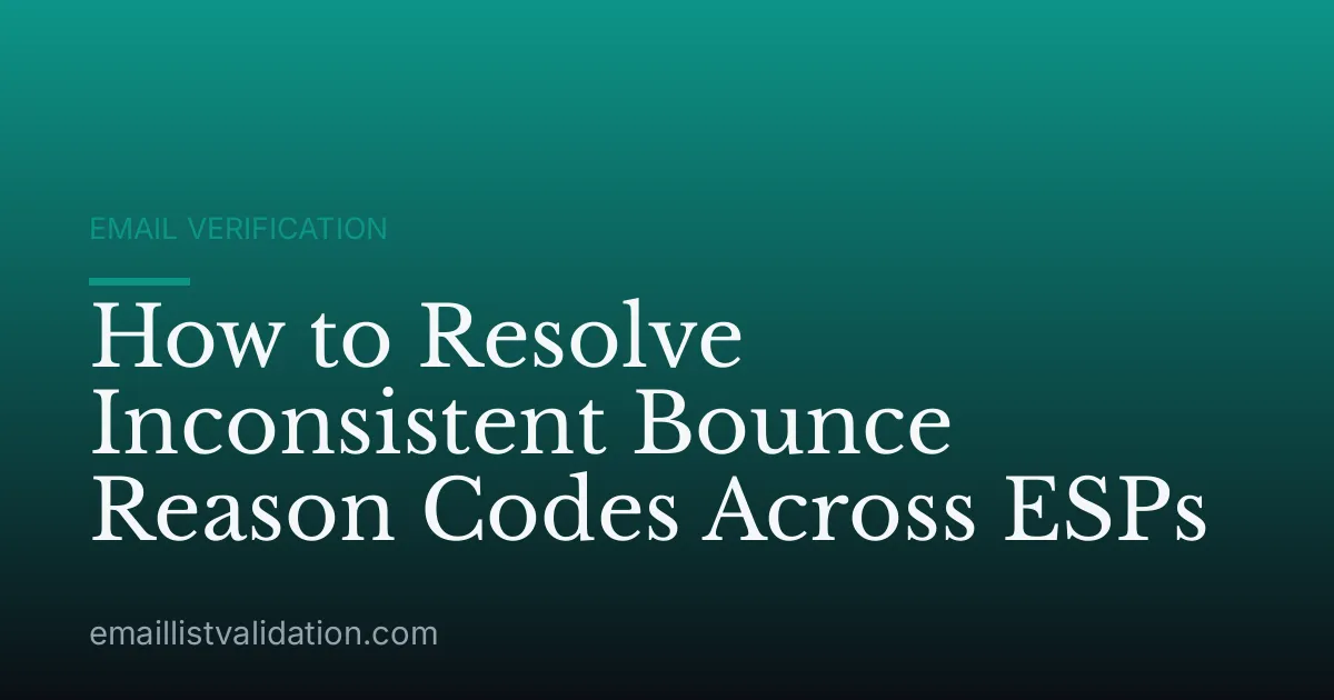 How to Resolve Inconsistent Bounce Reason Codes Across ESPs