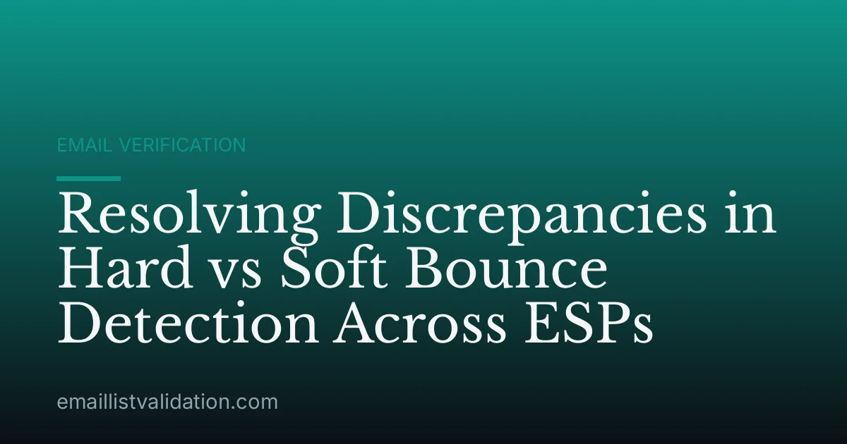 Resolving Discrepancies in Hard vs Soft Bounce Detection Across ESPs