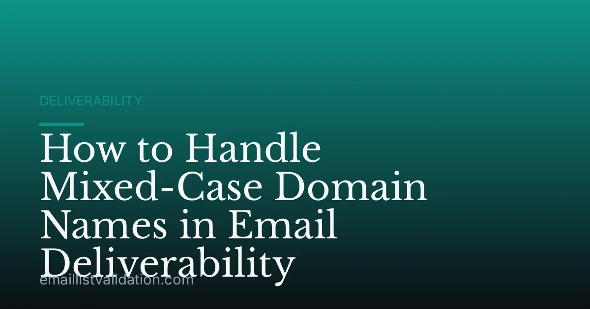 How to Handle Mixed-Case Domain Names in Email Deliverability