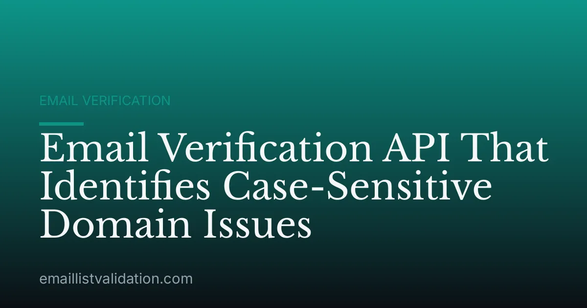 Email Verification API That Identifies Case-Sensitive Domain Issues