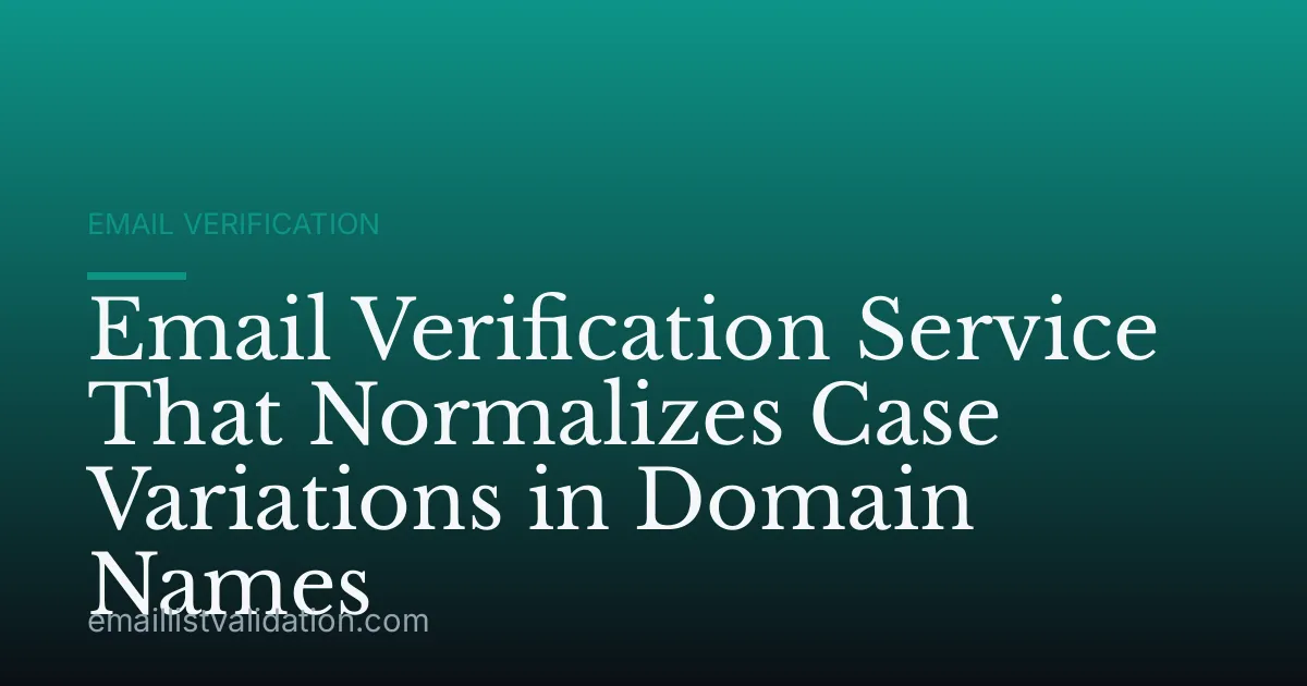 Email Verification Service That Normalizes Case Variations in Domain Names