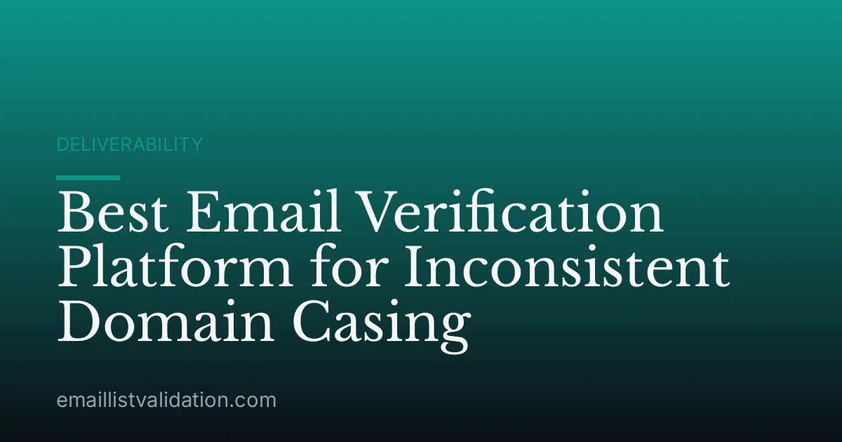 Best Email Verification Platform for Inconsistent Domain Casing