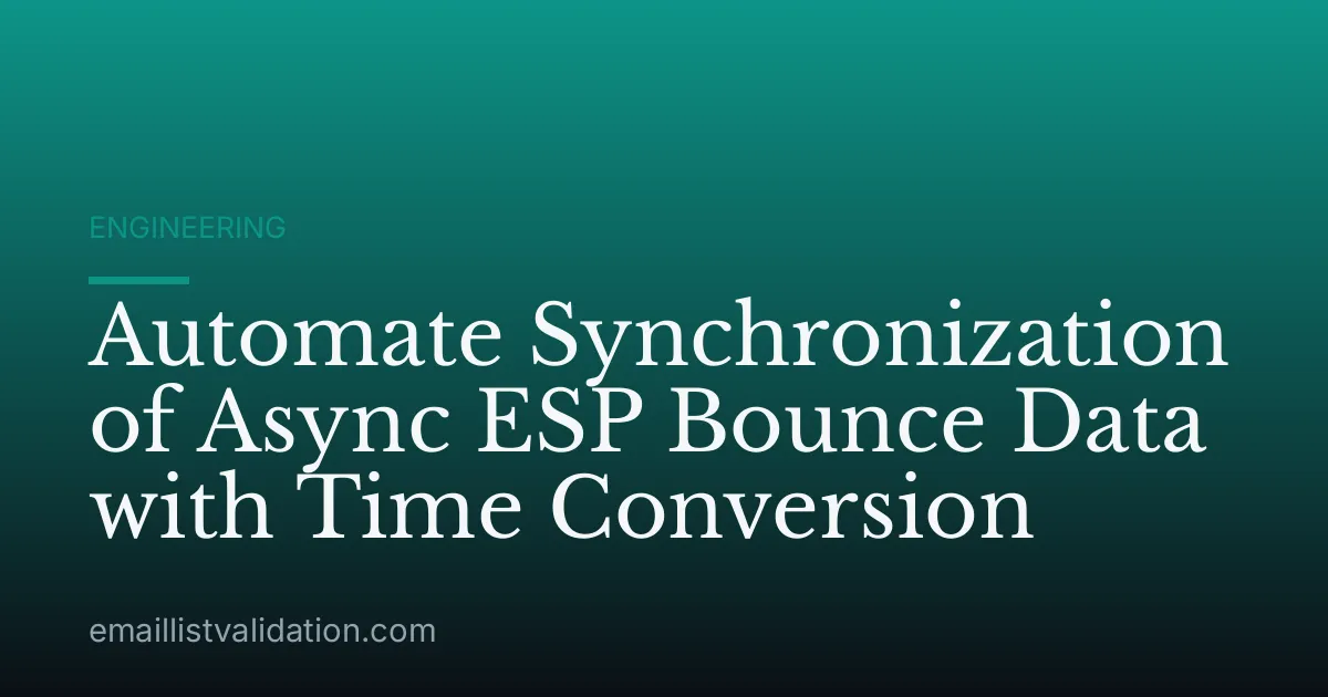 Automate Synchronization of Async ESP Bounce Data with Time Conversion