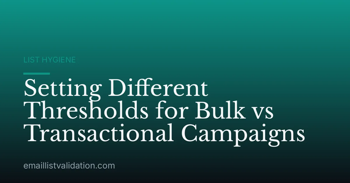 Setting Different Thresholds for Bulk vs Transactional Campaigns