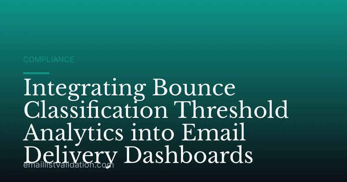 Integrating Bounce Classification Threshold Analytics into Email Delivery Dashboards