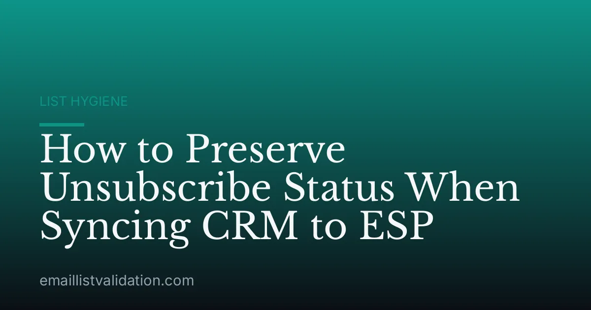 How to Preserve Unsubscribe Status When Syncing CRM to ESP