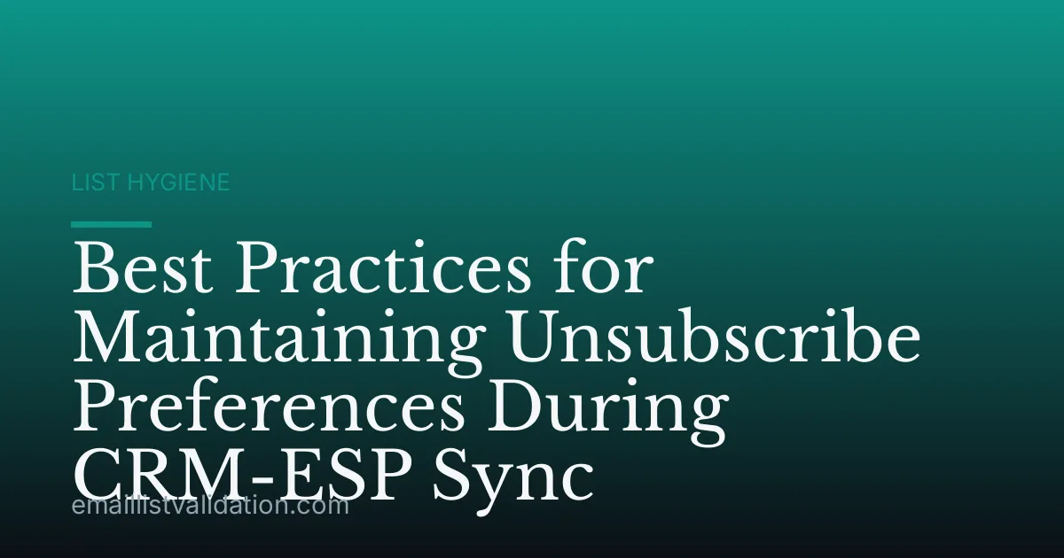 Best Practices for Maintaining Unsubscribe Preferences During CRM-ESP Sync