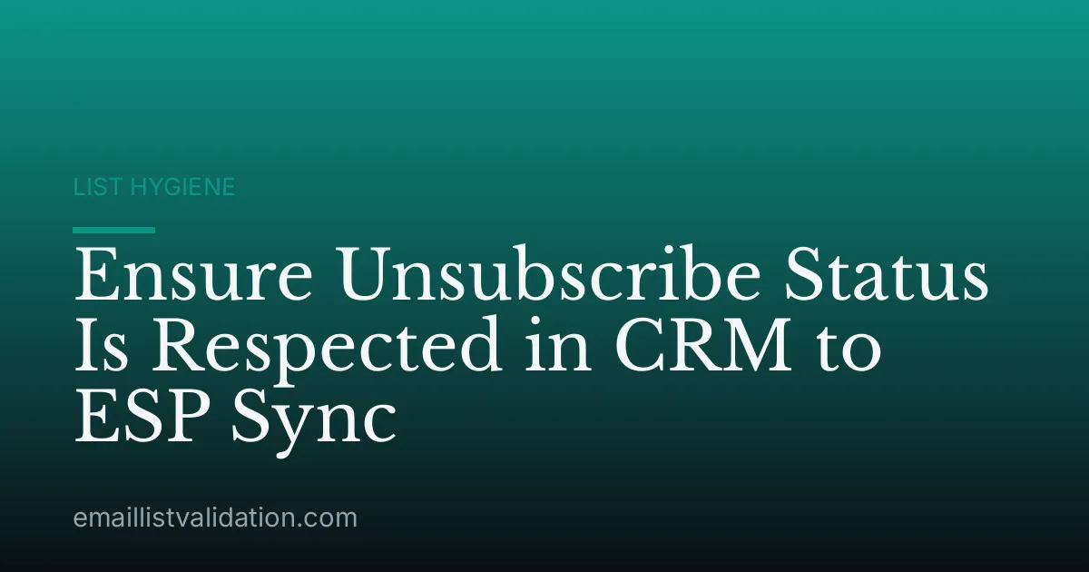Ensure Unsubscribe Status Is Respected in CRM to ESP Sync