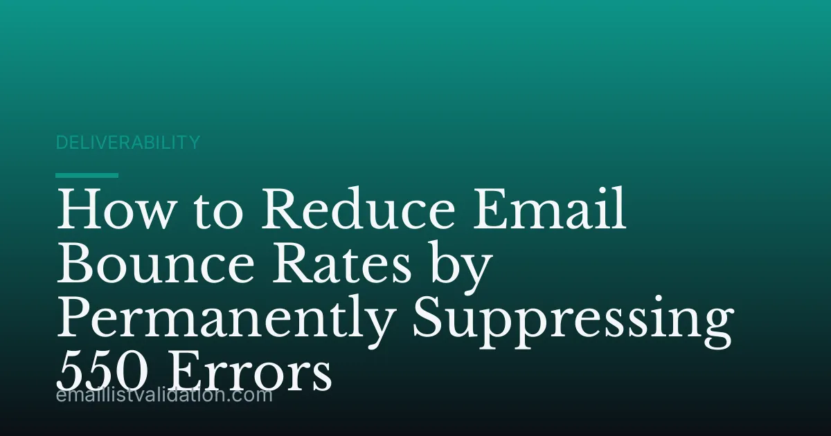 How to Reduce Email Bounce Rates by Permanently Suppressing 550 Errors
