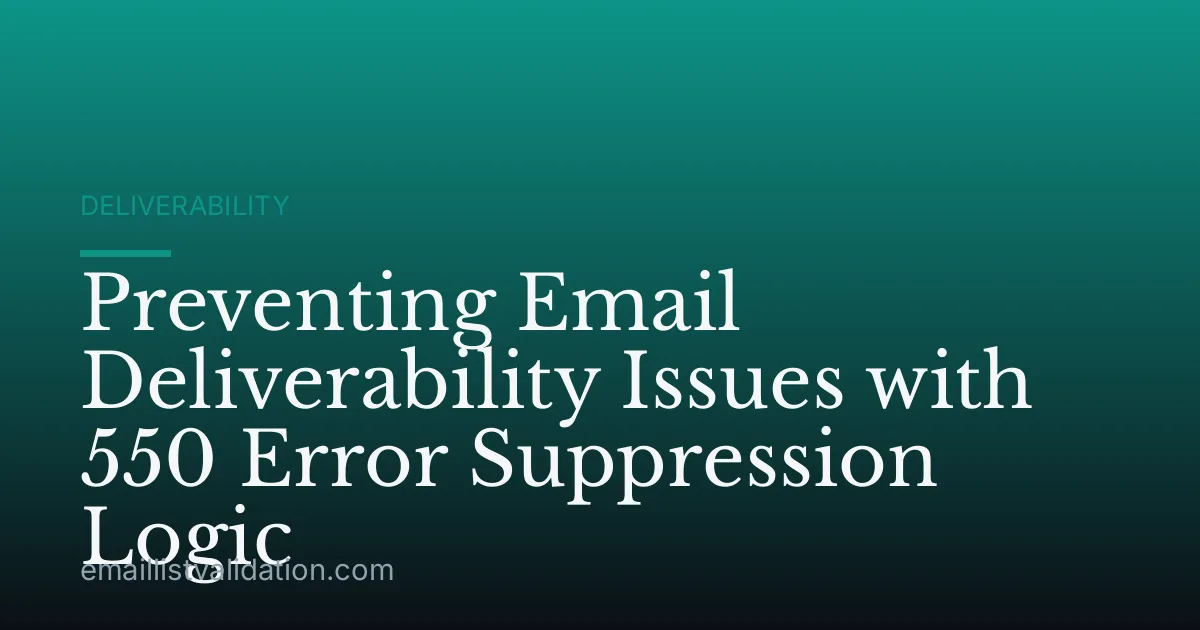 Preventing Email Deliverability Issues with 550 Error Suppression Logic