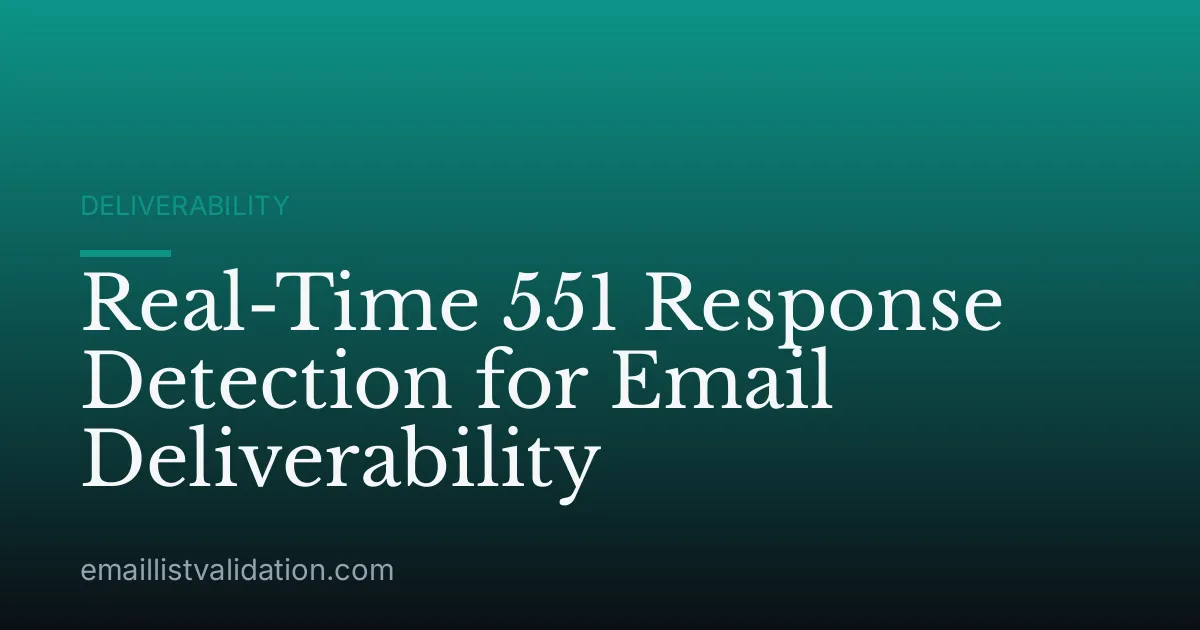 Real-Time 551 Response Detection for Email Deliverability